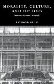 Morality, Culture, And History: Essays O By Geuss, Raymond