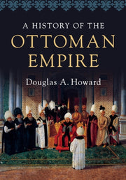 History Of The Ottoman Empire By Howard  Douglas A.