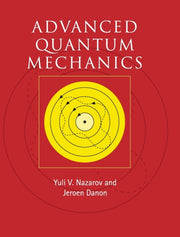 Advanced Quantum Mechanics By Nazarov, Yuli