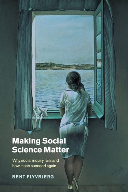 Making Social Science Matter By Flyvbjerg, Bent