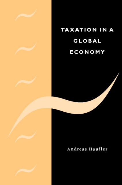 Taxation In A Global Economy: Theory And By Haufler, Andreas