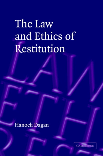 The Law And Ethics Of Restitution By Dagan, Hanoch