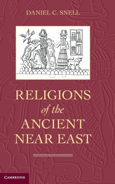 Religions Of The Ancient Near East By Snell, Daniel C.