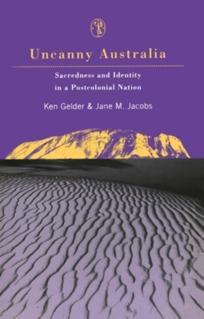 Uncanny Australia Sacredness And Identi By Jacobs, Jane M