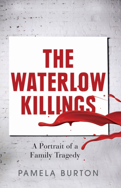 Waterlow Killings : A Portrait Of A Fami