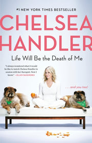 Life Will Be The Death Of Me By Handler, Chelsea