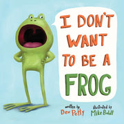 I Dont Want To Be A Frog