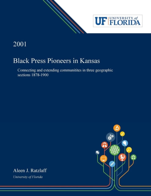 Black Press Pioneers In Kansas: Connecti By Ratzlaff, Aleen
