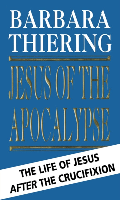 Jesus Of The Apocalypse By Thiering, Barbara