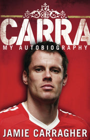 Carra My Autobiography By Carragher, Jamie