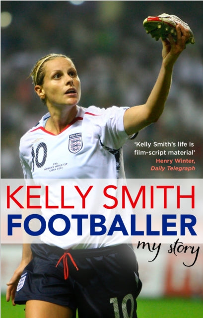 Kelly Smith Footballer My Story By Smith, Kelly