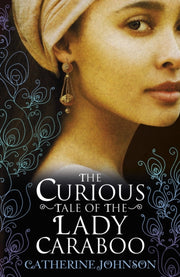 Curious Tale Of The Lady Caraboo By Johnson, Catherine