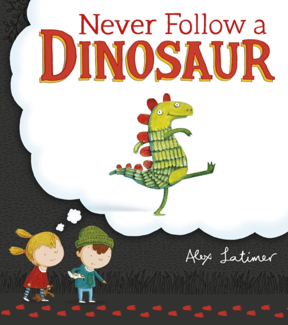 Never Follow A Dinosaur By Latimer, Alex