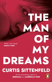 Man Of My Dreams By Sittenfeld, Curtis