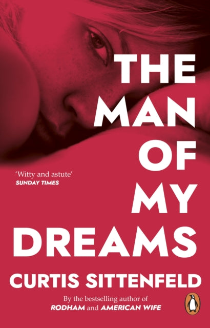 Man Of My Dreams By Sittenfeld, Curtis
