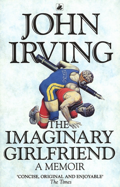 Imaginary Girlfriend A Memoir By Irving, John