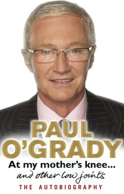 At My Mothers Knee & Other Low Joints By O'grady, Paul