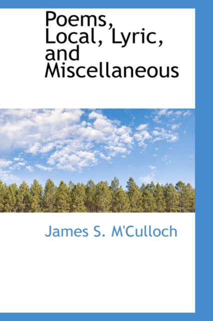 Poems, Local, Lyric, And Miscellaneous