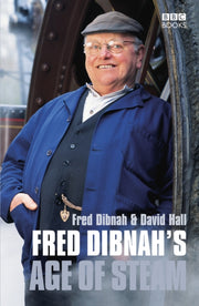 Fred Dibnahs Age Of Steam By Dibnah, Fred