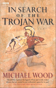 In Search Of The Trojan War By Wood, Michael