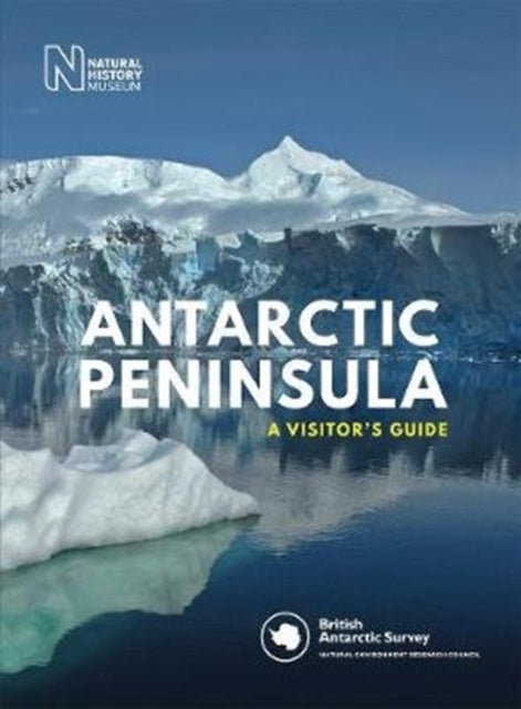 Antarctic Peninsula A Visitors Guide
