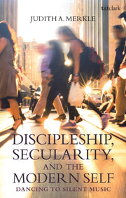 Discipleship Secularity & The Modern Sel