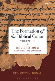 Formation Of The Biblical Canon Volume 1 By Lee Martin Mcdonald