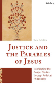 Justice And The Parables Of Jesus By Yung  Suk Kim