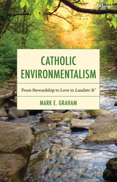 Catholic Environmentalism By Mark E. Graham