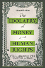 The Idolatry Of Money And Human Rights
