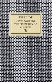 Notes Towards The Definition Of Culture By Eliot, T S