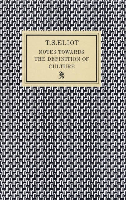 Notes Towards The Definition Of Culture By Eliot, T S