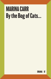 Play By The Bog Of Cats By Carr M