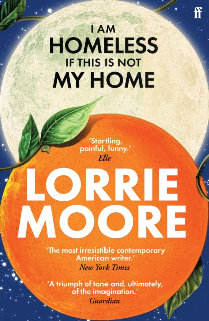 I Am Homeless If This Is Not My Home By Moore, Lorrie