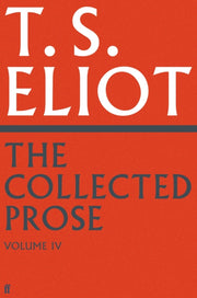 Collected Prose Of T S Eliot Volume 4 By Eliot, T S