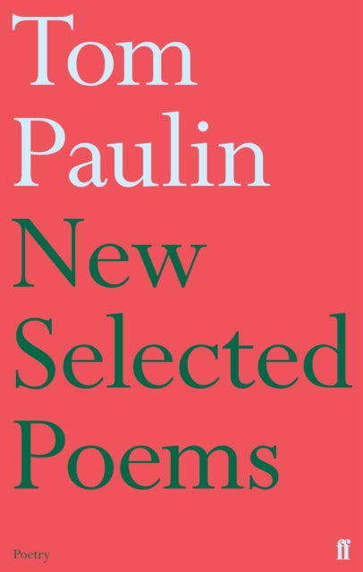 New Selected Poems Of Tom Paulin