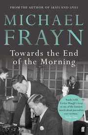 Towards The End Of The Morning By Frayn, Michael