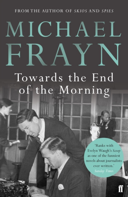 Towards The End Of The Morning By Frayn, Michael