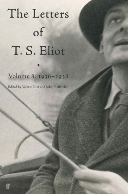 Letters Of T.s Eliot Volume 8 1936-1938 By Eliot, Valerie (ed)