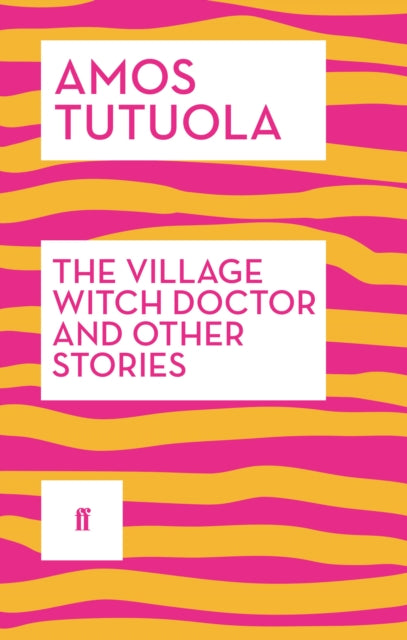Village Witch Doctor And Other Stories By Tutuola, Amos