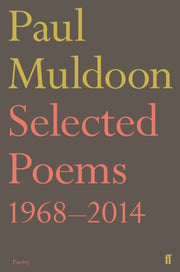 Paul Muldoon Selected Poems 1968-2014