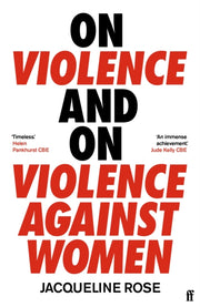 On Violence & On Violence Against Women By Rose, Jacqueline