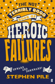 Not Terribly Good Book Of Heroic Failure By Pile, Stephen