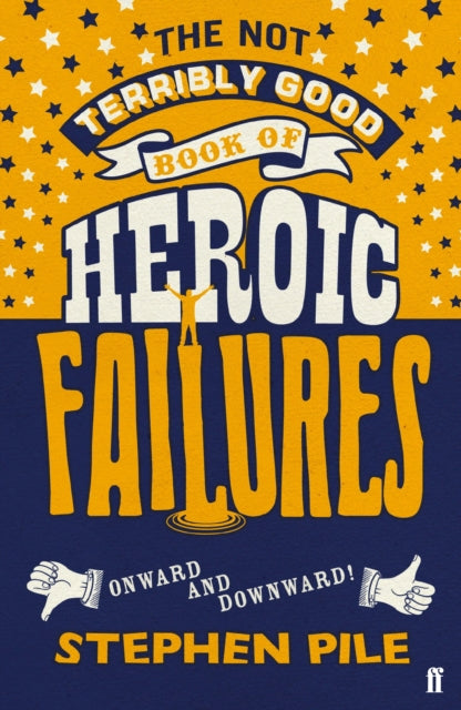 Not Terribly Good Book Of Heroic Failure By Pile, Stephen