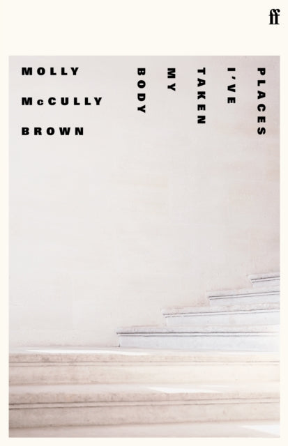 Places Ive Taken My Body By Mccully Brown, Molly