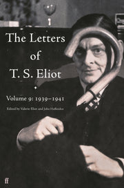 Letters Of T S Eliot Volume 9 1939-1941 By Eliot, T S