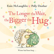 Longer The Wait The Bigger The Hug
