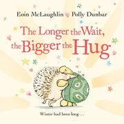 Longer The Wait The Bigger The Hug