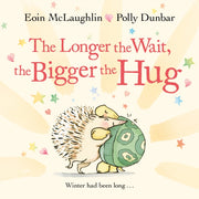 Longer The Wait The Bigger The Hug