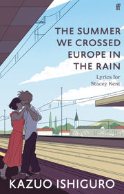 Summer We Crossed Europe In The Rain By Ishiguro, Kazuo